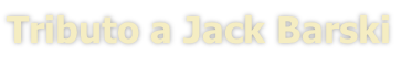 Tributo a Jack Barski